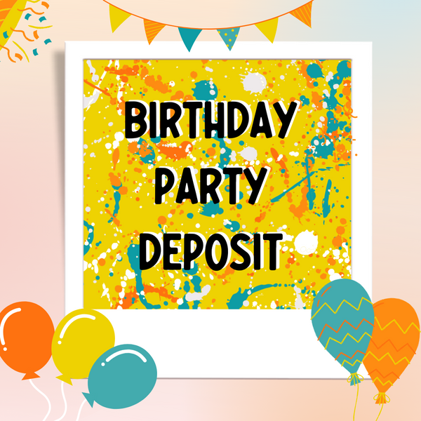 DEPOSIT - Birthday Party