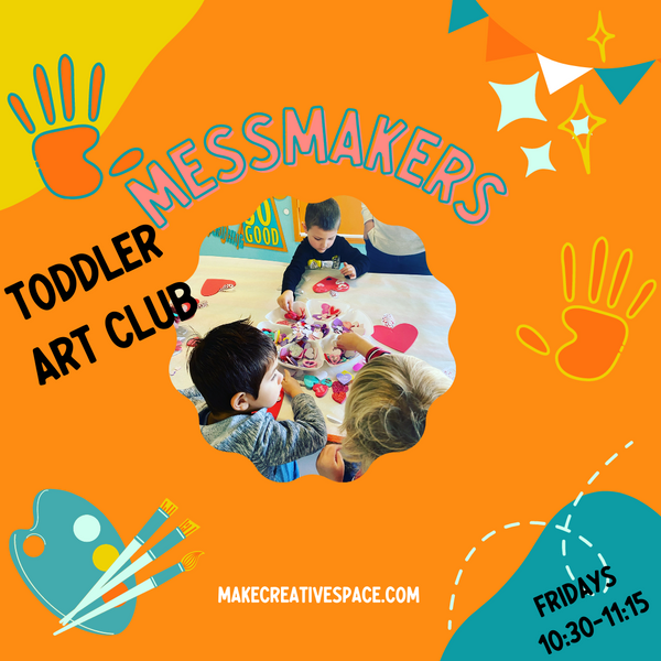 Friday Mess MAKEr  - Toddler Invitation to Play and Art Club